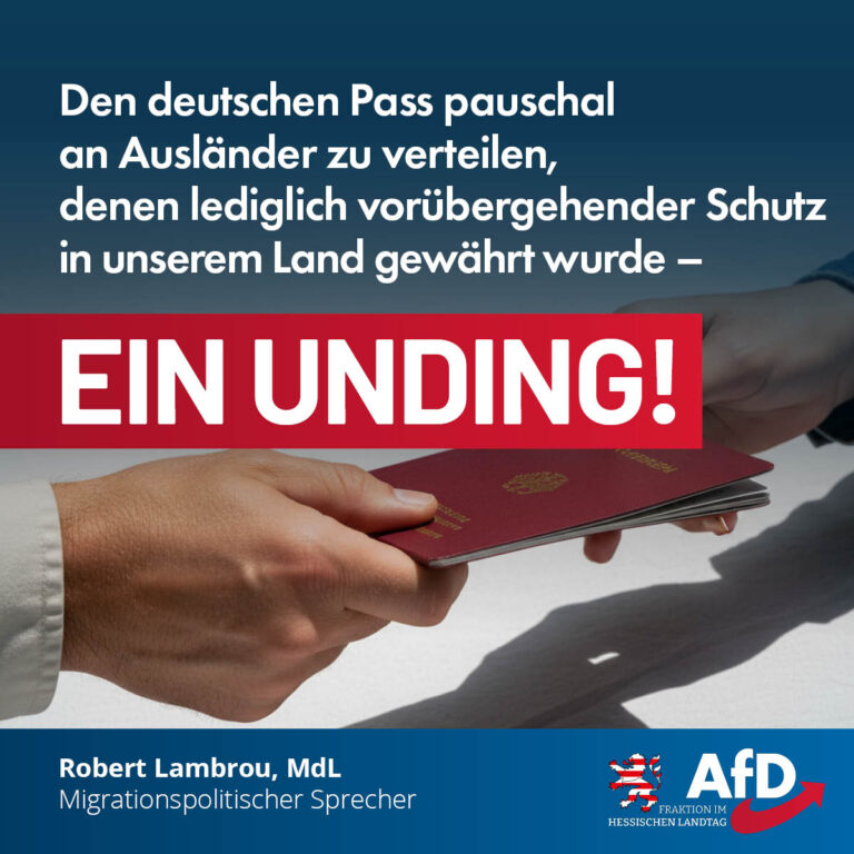 Den deutschen Pass pauschal an Ausländer zu verteilen, denen lediglich vorübergehender Schutz in unserem Land gewährt wurde.